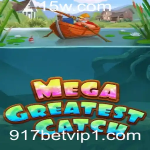 Explorando o Universo de MegaGreatestCatch e a Estratégia 917 Bet VIP